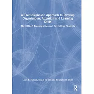 A Transdiagnostic Approach to Develop Organization, Attention and Learning Skills: The Goals Treatment Manual for College Students