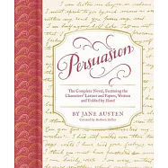 Persuasion: The Complete Novel, Featuring the Characters&rsquo; Letters and Papers, Written and Folded by Hand