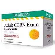 Adult Ccrn Exam Flashcards, Second Edition: Up-To-Date Review and Practice + Sorting Ring for Custom Study