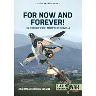 For Now and Forever!: The 1992 Coup d&rsquo;&Eacute;tat Attempts in Venezuela
