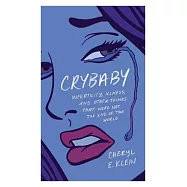 Crybaby: Infertility, Illness, and Other Things That Were Not the End of the World