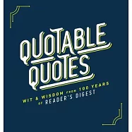 Quotable Quotes: Wit & Wisdom from 100 Years of Reader&rsquo;s Digest