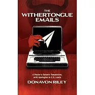 The Withertongue Emails: A Pastor&rsquo;s Satanic Temptation, with Apologies to C.S. Lewis