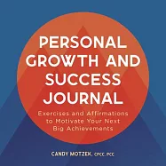 Personal Growth and Success Journal: Exercises and Affirmations to Motivate Your Next Big Achievements