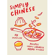 Simply Chinese: Recipes from a Chinese Home Kitchen