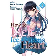 How to Melt the Ice Queen&rsquo;s Heart Volume 1