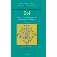 Sol: Image and Meaning of the Sun in Roman Art and Religion, Volume I