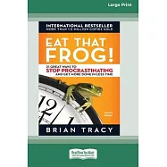 Eat That Frog!: 21 Great Ways to Stop Procrastinating and Get More Done in Less Time (16pt Large Print Edition)
