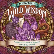 Maia Toll&rsquo;s Wild Wisdom Wall Calendar 2023