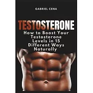 Testosterone: How to Boost Your Testosterone Levels in 15 Different Ways Naturally
