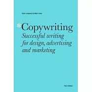 Copywriting Third Edition: Successful Writing for Design, Advertising and Marketing