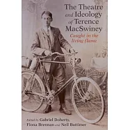 The Theatre and Ideology of Terence Macswiney: "Caught in a Living Flame"