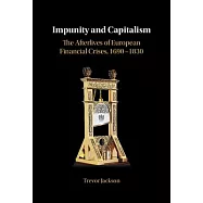 Impunity and Capitalism: The Afterlives of European Financial Crises, 1690-1830