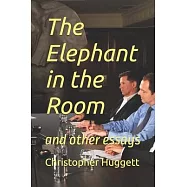 The Elephant in the Room: and other essays