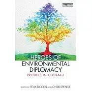 Heroes of Environmental Diplomacy: Profiles in Courage
