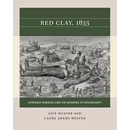 Red Clay, 1835: Cherokee Removal and the Meaning of Sovereignty