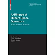 A Glimpse at Hilbert Space Operators: Paul R. Halmos in Memoriam