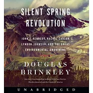 Silent Spring Revolution CD: John F. Kennedy, Rachel Carson, Lyndon Johnson, and the Great Environmental Awakening