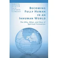 Becoming Fully Human in an Inhuman World