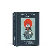 The Wild and Sacred Feminine Deck: A 52-Card Oracle and Guidebook