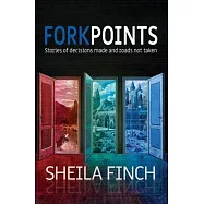 Forkpoints: Stories of Decisions Made and Roads Not Taken