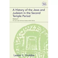 A History of the Jews and Judaism in the Second Temple Period, Volume 4: The Jews Under the Roman Shadow (4 Bce-150 Ce)