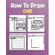 How To Draw Cars: A Step-by-Step Drawing and Activity Book for Kids