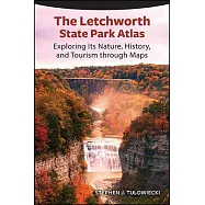 The Letchworth State Park Atlas: Exploring Its Nature, History, and Tourism Through Maps