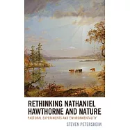 Rethinking Nathaniel Hawthorne and Nature: Pastoral Experiments and Environmentality