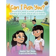 Can I Push You?: A story about a forever friendship, standing up to bullies, and an act of kindness