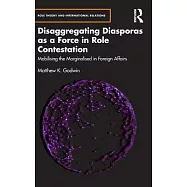 Disaggregating Diasporas as a Force in Role Contestation: Mobilising the Marginalised in Foreign Affairs