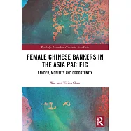 Female Chinese Bankers in the Asia Pacific: Gender, Mobility and Opportunity