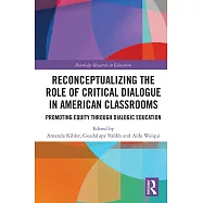 Reconceptualizing the Role of Critical Dialogue in American Classrooms: Promoting Equity Through Dialogic Education