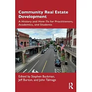 Community Real Estate Development: A History and How-To for Practitioners, Academics, and Students