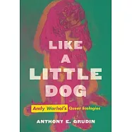 Like a Little Dog: Andy Warhol&rsquo;s Queer Ecologies