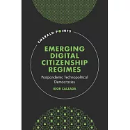 Emerging Digital Citizenship Regimes: Postpandemic Technopolitical Democracies
