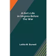 A Girl&rsquo;s Life in Virginia before the War