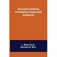 Conservation Archaeology of the Richland/Chambers Dam and Reservoir