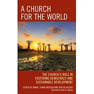 A Church for the World: The Church&rsquo;s Role in Fostering Democracy and Sustainable Development