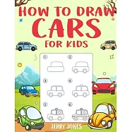 How to Draw Cars For Kids: Learn How to Draw Step by Step (Step by Step Drawing Books)