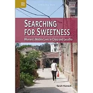 Searching for Sweetness: Women’s Mobile Lives in China and Lesotho