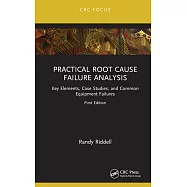 Practical Root Cause Failure Analysis: Key Elements, Case Studies, and Common Equipment Failures
