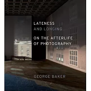 Lateness and Longing: On the Afterlife of Photography