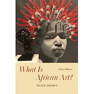 What Is African Art?: A Short History
