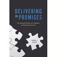 Delivering on Promises: The Domestic Politics of Compliance in International Courts