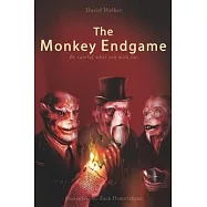 The Monkey Endgame: Be Careful What You Wish For