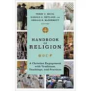 Handbook of Religion: A Christian Engagement with Traditions, Teachings, and Practices