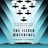 The Silver Waterfall: How America Won the War in the Pacific at Midway