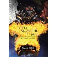 To Fly Above the Flames