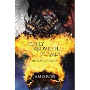 To Fly Above the Flames